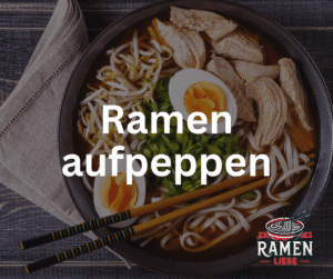 Ramen aufpeppen: So machst du aus Instant Nudeln ein echtes Geschmackserlebnis