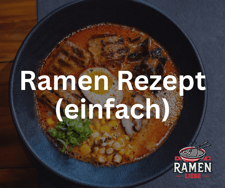 Ramen Rezepte einfach: Tipps & ein leichtes Grundrezept fĂŒr Zuhauseđ
