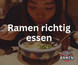 Ramen richtig essen