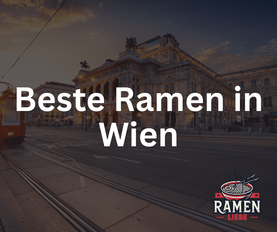 Beste Ramen in Wien – Wo du als Fan hingehen solltest🍜