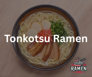 Tonkotsu Ramen: Brühe, Instant Varianten, Sauce & alles, was du wissen musst
